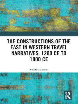 cover image of The Constructions of the East in Western Travel Narratives, 1200 CE to 1800 CE